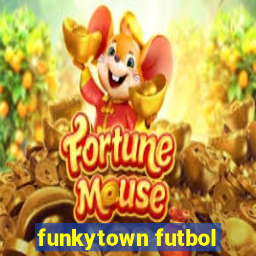 funkytown futbol